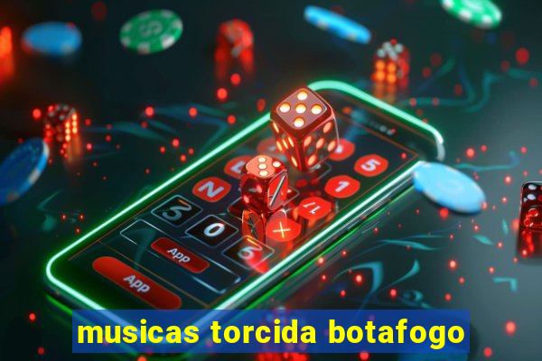 musicas torcida botafogo